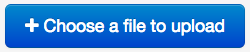 Choose a File to Upload button